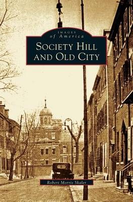 Society Hill and Old City By Skaler, Robert Morris 9781531622602