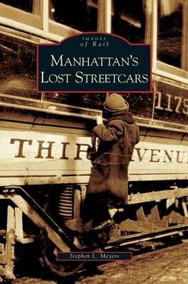 Manhattan's Lost Streetcars By Stephen L Meyers 9781531623081