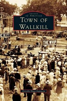 Town of Wallkill By Hunt-Ingrassia, Dorothy 9781531623487 (Hardback)