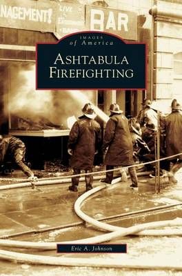 Ashtabula Firefighting By Johnson, Eric Allen 9781531624279 (Hardback)