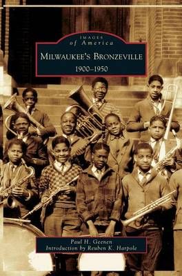 Milwaukee's Bronzeville: 1900-1950 By Geenen, Paul H. 9781531624378