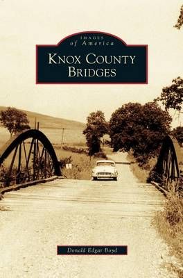 Knox County Bridges By Boyd, Donald Edgar 9781531632120 (Hardback)