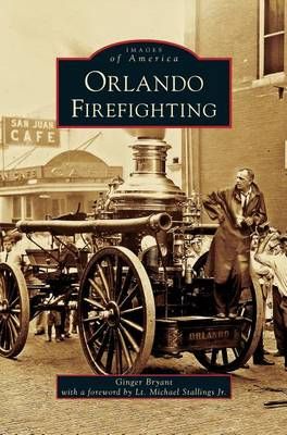 Orlando Firefighting By Bryant, Ginger 9781531633363 (Hardback)