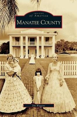 Manatee County By Wiggins, Jim 9781531633400 (Hardback)