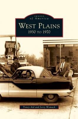 West Plains: 1930 to 1970 By Aid, Toney 9781531638979 (Hardback)