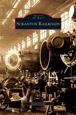 Scranton Railroads By Crosby, David 9781531642655 (Hardback)