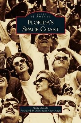 Florida's Space Coast By Arnold, Wade 9781531643447 (Hardback)
