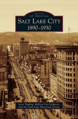 Salt Lake City:: 1890-1930 By Topping, Gary 9781531646356 (Hardback)