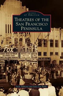 Theatres of the San Francisco Peninsula By Parks, Gary Lee (Hardback)