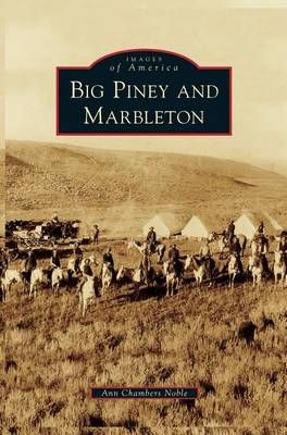Big Piney and Marbleton By Noble, Ann Chambers 9781531650100