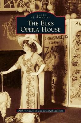 Elks Opera House By Anderson, Parker 9781531657109 (Hardback)