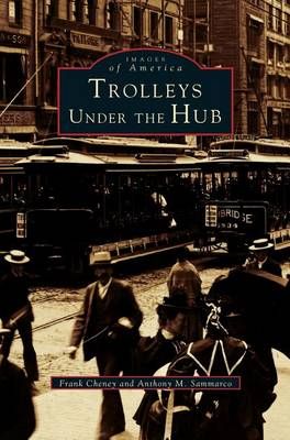 Trolleys Under the Hub By Cheney, Frank 9781531659226 (Hardback)