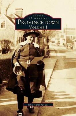 Provincetown Volume I By Wright, John Hardy 9781531660154 (Hardback)