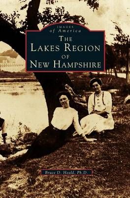 Lakes Region of New Hampshire By Heald, Bruce D. 9781531660253