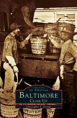 Baltimore Close Up By George, Christopher T. 9781531660277 (Hardback)