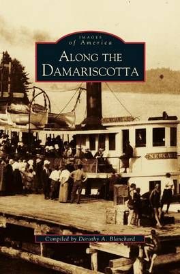 Along the Damariscotta By Blanchard, Dorothy A. 9781531660291