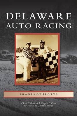 Delaware Auto Racing By Chad Culver 9781531662189 (Hardback)