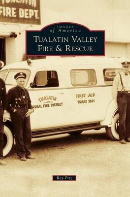 Tualatin Valley Fire & Rescue By Pitz, Ray 9781531662981 (Hardback)