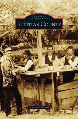 Kittitas County By Caveness, Andrew 9781531664725 (Hardback)