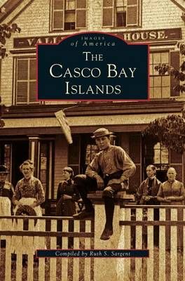 Casco Bay Islands By Sargent, Ruth S. 9781531665692 (Hardback)