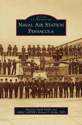 Naval Air Station Pensacola By Keillor, Maureen Smith 9781531668693