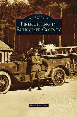 Firefighting in Buncombe County By Lawrence, Brian 9781531673253