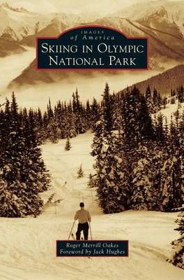 Skiing in Olympic National Park By Oakes, Roger Merrill 9781531677046