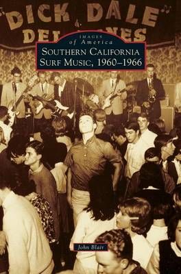 Southern California Surf Music, 1960-1966 By Blair, John, Jr.