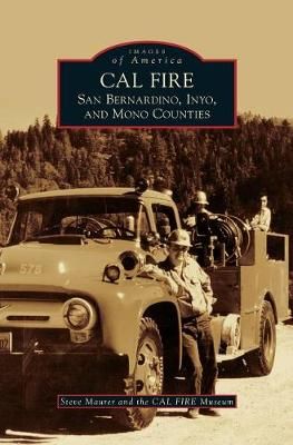 Cal Fire By Steve Maurer, Cal Fire Museum 9781531698515 (Hardback)
