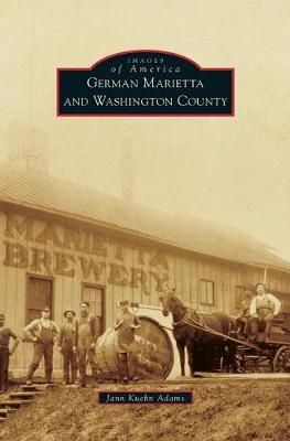 German Marietta and Washington County By Jann Kuehn Adams (Hardback)