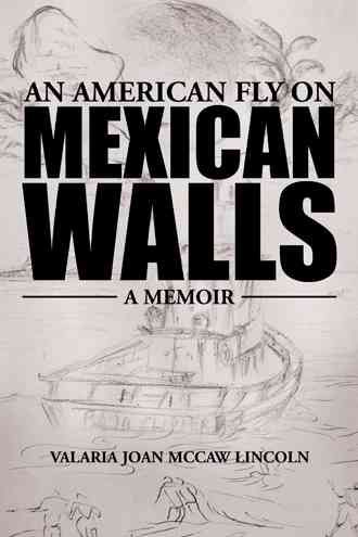 An American Fly on Mexican Walls By Valaria Joan McCaw Lincoln