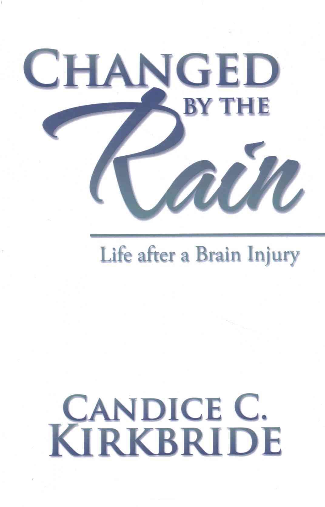 Changed by the Rain By Candice C Kirkbride 9781532004148 (Paperback)