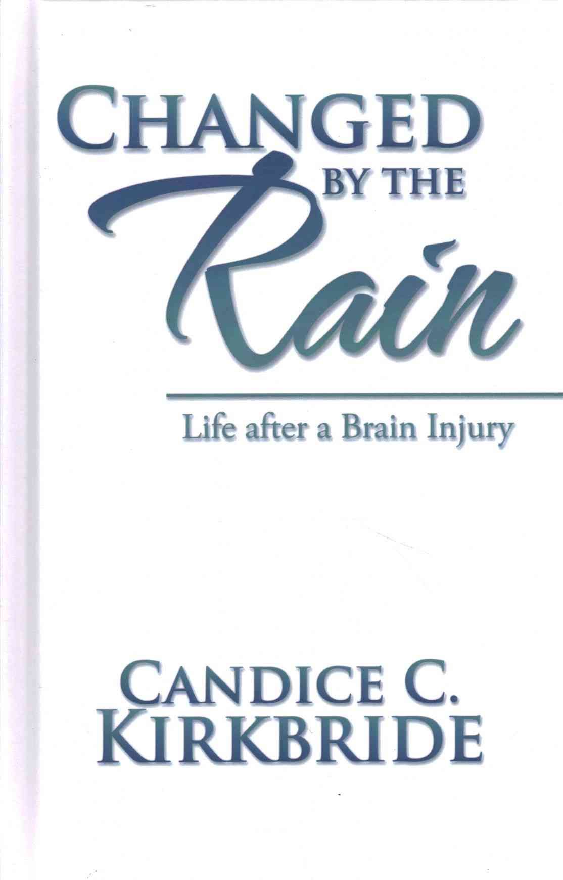 Changed by the Rain By Candice C Kirkbride 9781532004155 (Hardback)