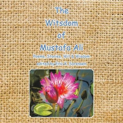 The Witsdom of Mustafa Ali By Eric K Sorensen 9781532008078