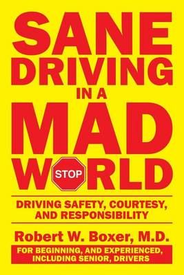 Sane Driving in a Mad World: Driving Safety, Courtesy, and Responsibility