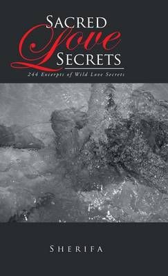 Sacred Love Secrets By Sherifa 9781532010309 (Hardback)