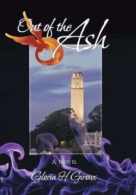 Out of the Ash By Gloria H Giroux 9781532013409 (Hardback)