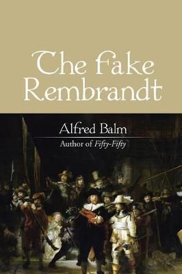 The Fake Rembrandt By Alfred Balm 9781532020995 (Paperback)
