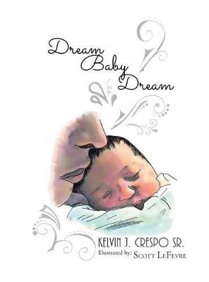 Dream, Baby, Dream By Crespo 9781532035159 (Hardback)