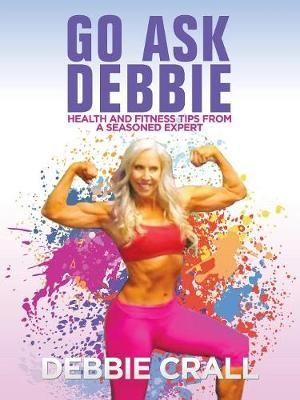 Go Ask Debbie By Crall 9781532037924 (Paperback)