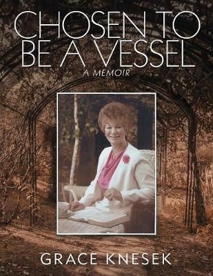 Chosen to Be a Vessel By Knesek 9781532049460 (Paperback)