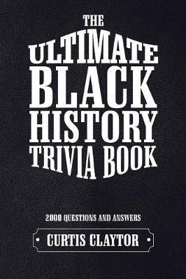 Ultimate Black History Trivia Book By Claytor 9781532049880