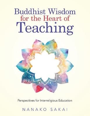 Buddhist Wisdom for the Heart of Teaching By Sakai 9781532053214