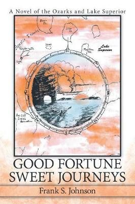 Good Fortune Sweet Journeys By Frank S Johnson 9781532055317