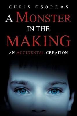 Monster in the Making By Csordas 9781532056178 (Paperback)