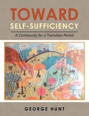 Toward Self-Sufficiency By George Hunt 9781532059803 (Paperback)