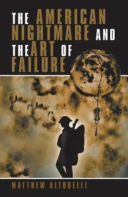 American Nightmare and the Art of Failure By Altobelli 9781532064401