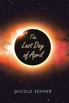 Last Day of April By Zehner 9781532067204 (Hardback)