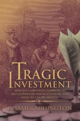 Tragic Investment By Addington 9781532070815 (Paperback)