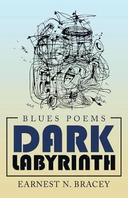 Dark Labyrinth By Earnest N Bracey 9781532073465 (Paperback)